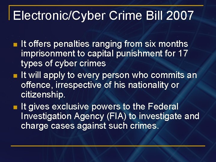 Electronic/Cyber Crime Bill 2007 n n n It offers penalties ranging from six months