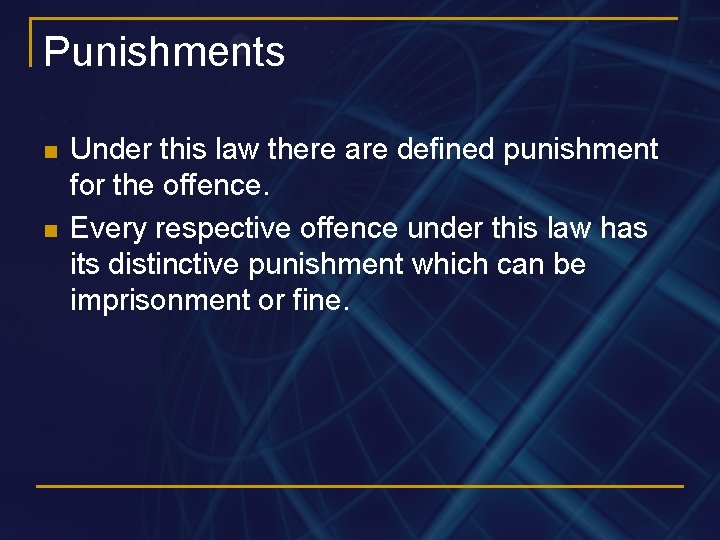 Punishments n n Under this law there are defined punishment for the offence. Every