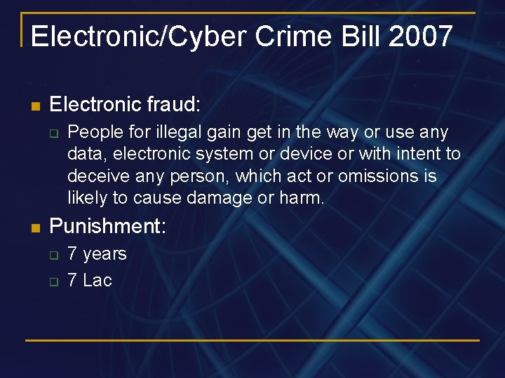 Electronic/Cyber Crime Bill 2007 n Electronic fraud: q n People for illegal gain get