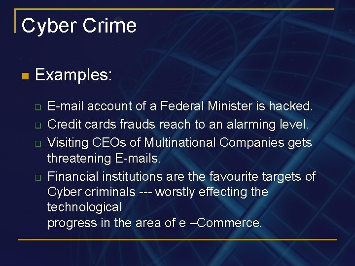 Cyber Crime n Examples: q q E-mail account of a Federal Minister is hacked.