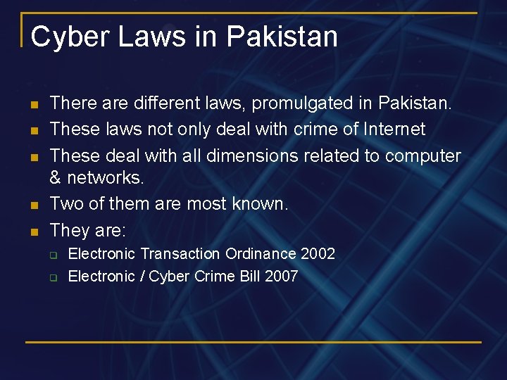 Cyber Laws in Pakistan n n There are different laws, promulgated in Pakistan. These