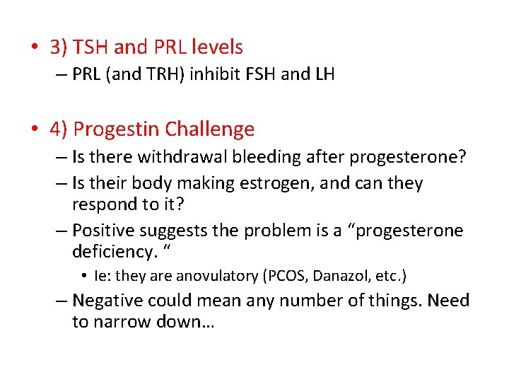  • 3) TSH and PRL levels – PRL (and TRH) inhibit FSH and