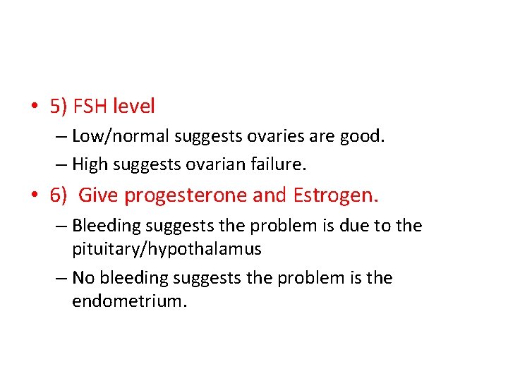  • 5) FSH level – Low/normal suggests ovaries are good. – High suggests