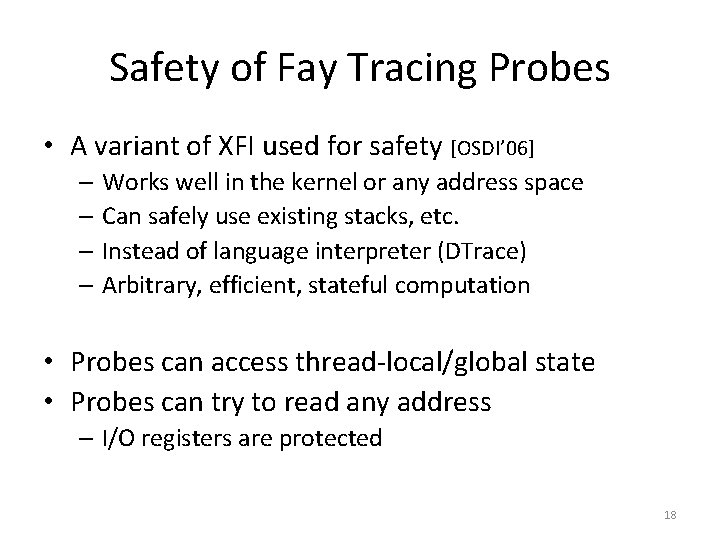 Safety of Fay Tracing Probes • A variant of XFI used for safety [OSDI’