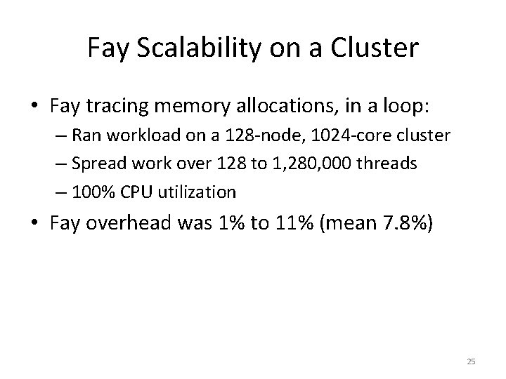 Fay Scalability on a Cluster • Fay tracing memory allocations, in a loop: –