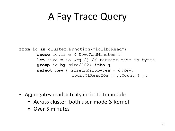 A Fay Trace Query from io in cluster. Function("iolib!Read") where io. time < Now.