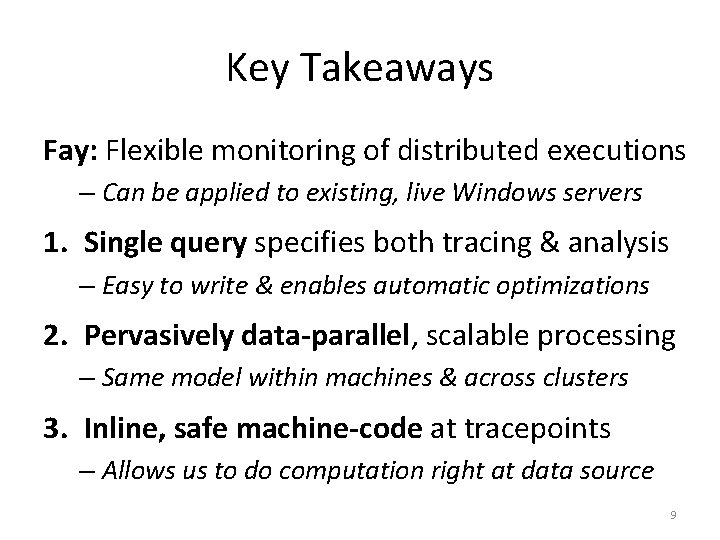 Key Takeaways Fay: Flexible monitoring of distributed executions – Can be applied to existing,