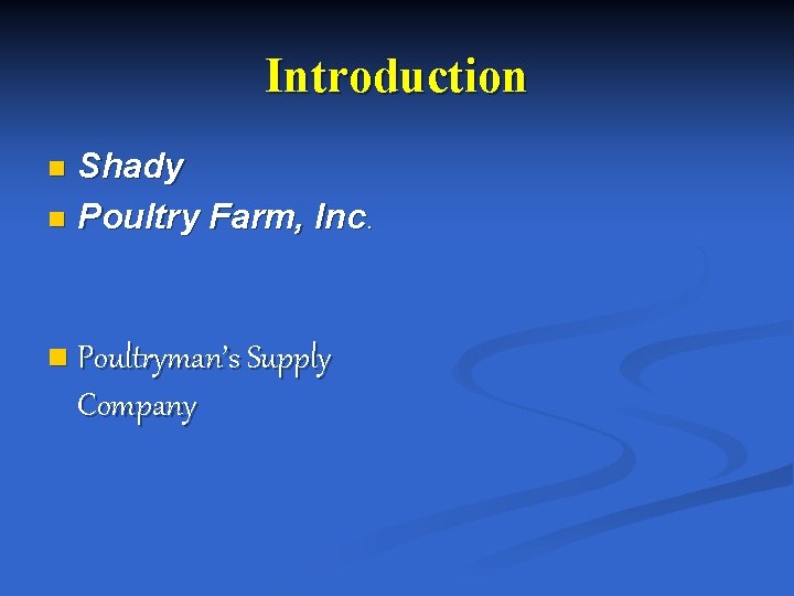 Introduction Shady n Poultry Farm, Inc. n n Poultryman’s Supply Company 