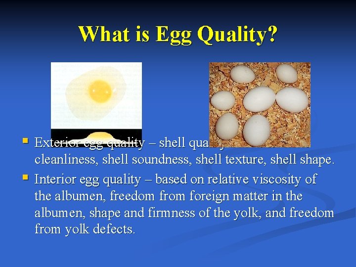 What is Egg Quality? § Exterior egg quality – shell quality based on shell