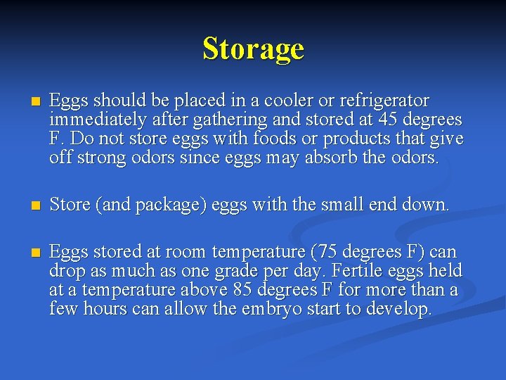 Storage n Eggs should be placed in a cooler or refrigerator immediately after gathering