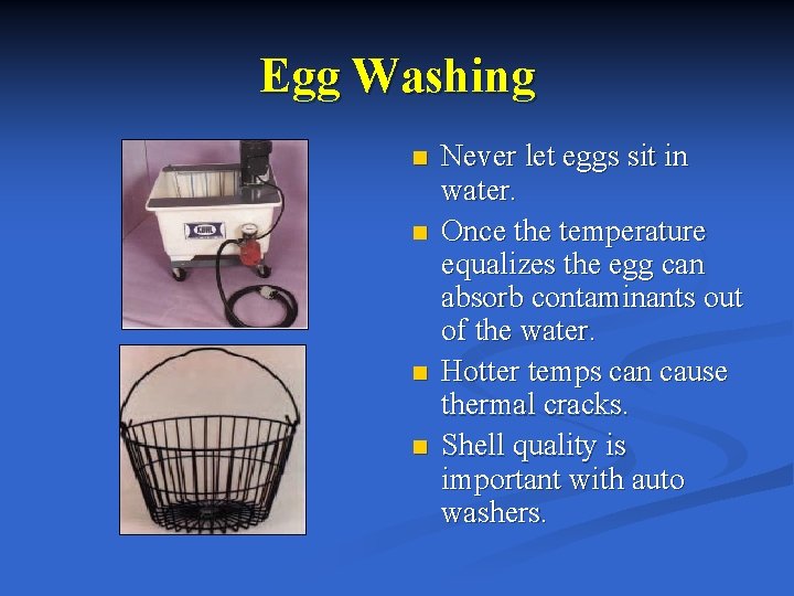 Egg Washing n n Never let eggs sit in water. Once the temperature equalizes