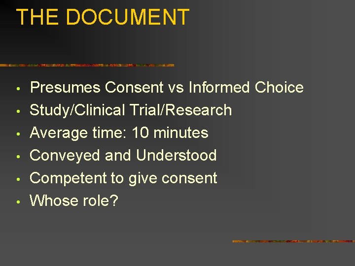 THE DOCUMENT • • • Presumes Consent vs Informed Choice Study/Clinical Trial/Research Average time: