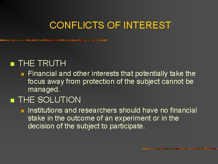 CONFLICTS OF INTEREST n THE TRUTH n n Financial and other interests that potentially