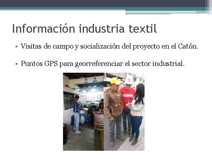 Información industria textil • Visitas de campo y socialización del proyecto en el Catón.