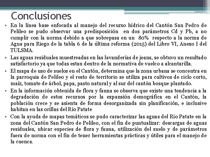 Conclusiones • En la línea base enfocada al manejo del recurso hídrico del Cantón