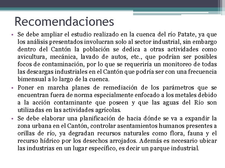 Recomendaciones • Se debe ampliar el estudio realizado en la cuenca del río Patate,