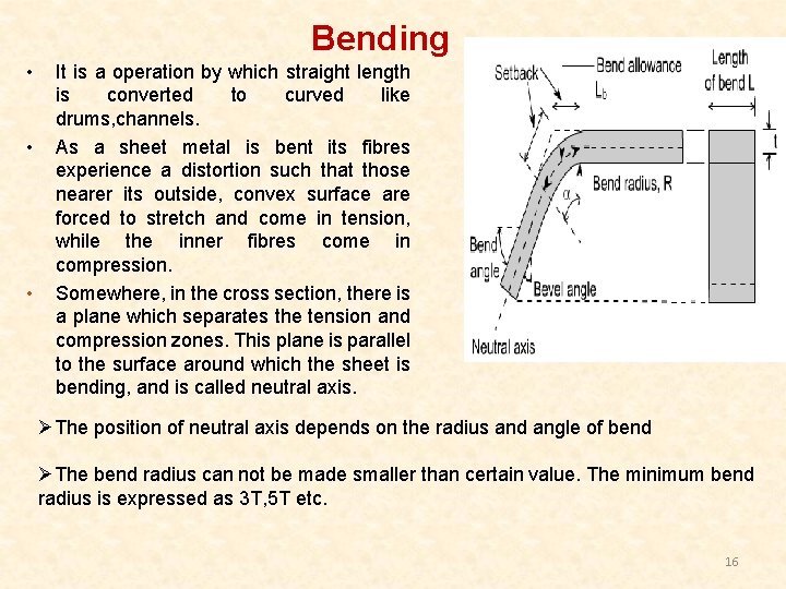 Bending • • • It is a operation by which straight length is converted