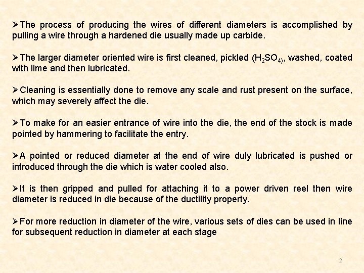 ØThe process of producing the wires of different diameters is accomplished by pulling a