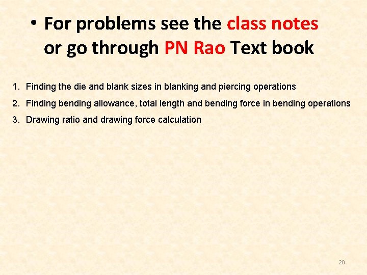  • For problems see the class notes or go through PN Rao Text