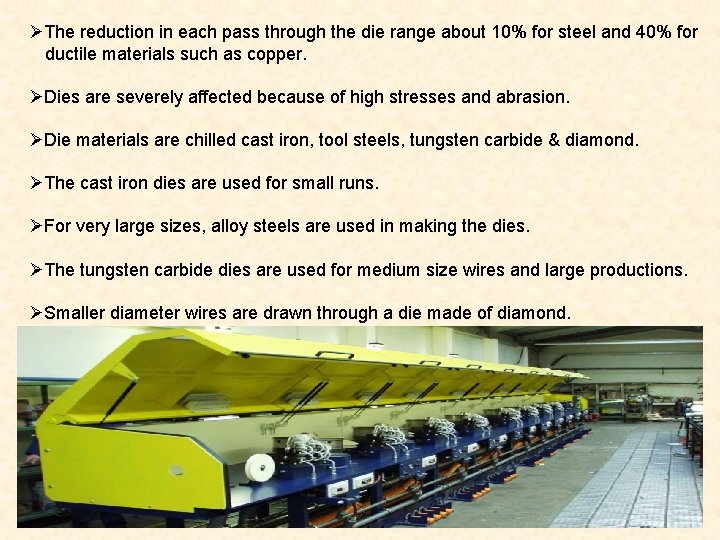 ØThe reduction in each pass through the die range about 10% for steel and