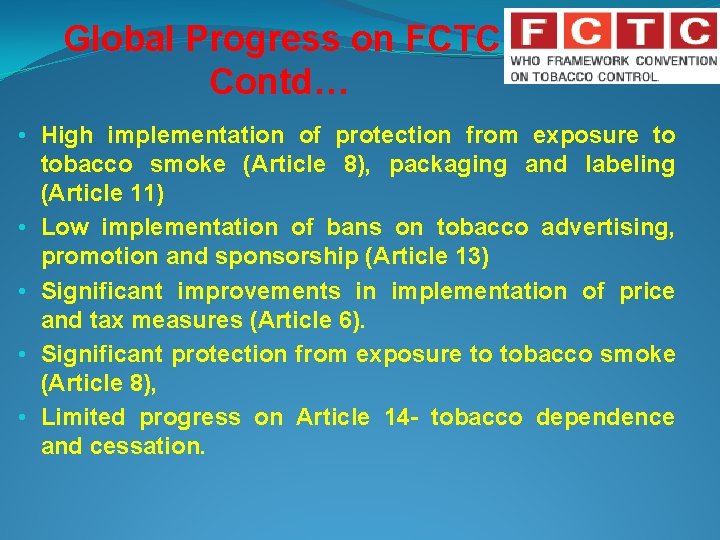 Global Progress on FCTC Contd… • High implementation of protection from exposure to tobacco