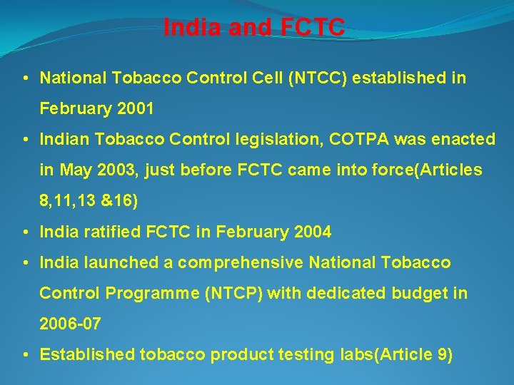 India and FCTC • National Tobacco Control Cell (NTCC) established in February 2001 •