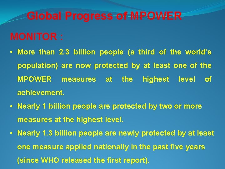 Global Progress of MPOWER MONITOR : • More than 2. 3 billion people (a