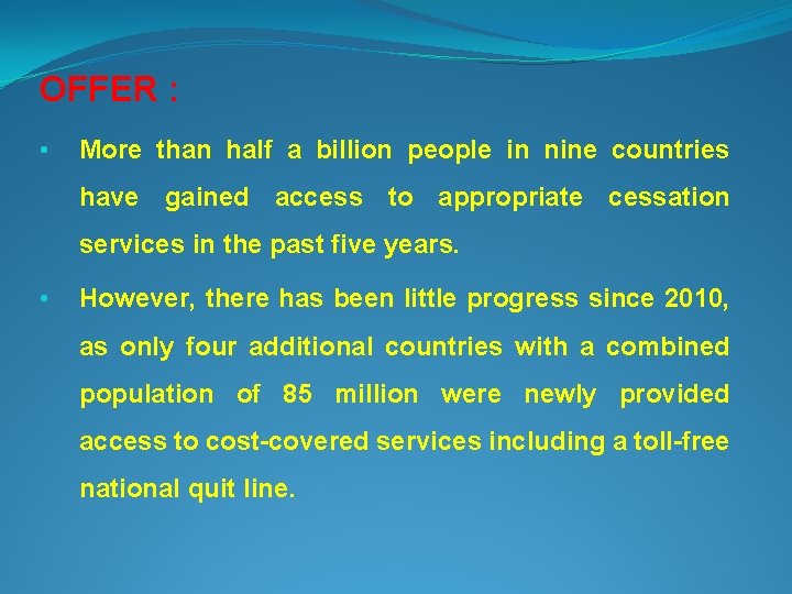 OFFER : • More than half a billion people in nine countries have gained