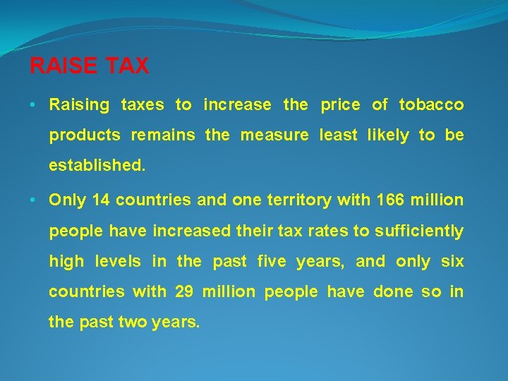 RAISE TAX • Raising taxes to increase the price of tobacco products remains the