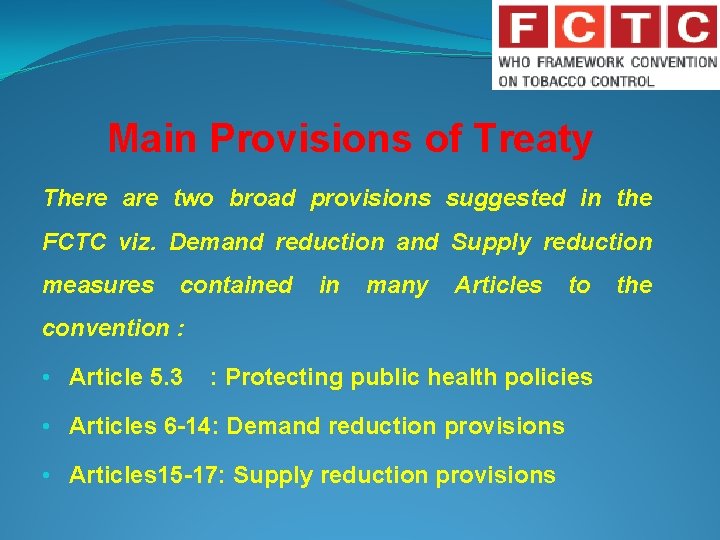Main Provisions of Treaty There are two broad provisions suggested in the FCTC viz.