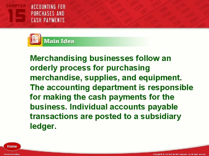 Merchandising businesses follow an orderly process for purchasing merchandise, supplies, and equipment. The accounting
