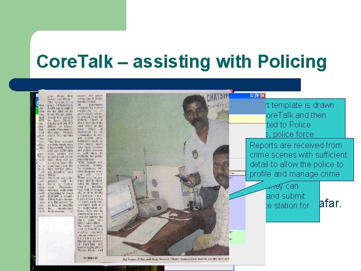 Core. Talk – assisting with Policing l A report template is drawn Reporting via