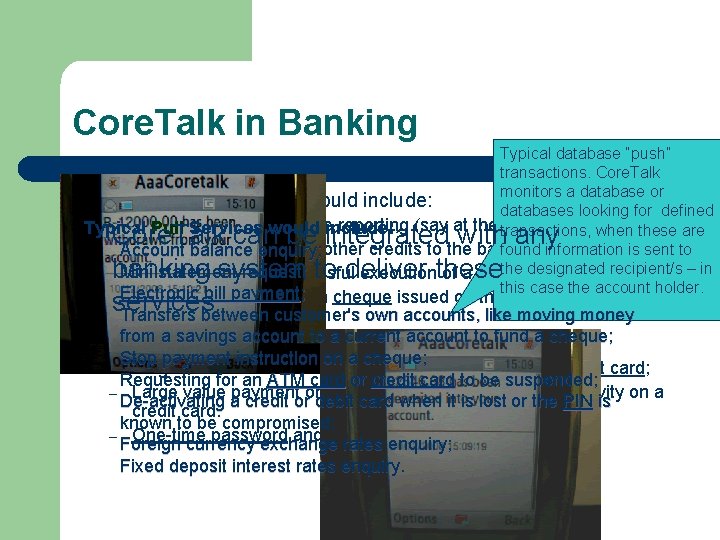 Core. Talk in Banking Typical database “push” transactions. Core. Talk monitors a database or