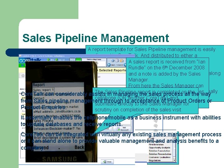 Sales Pipeline Management A report template for Sales Pipeline management is easily configured in