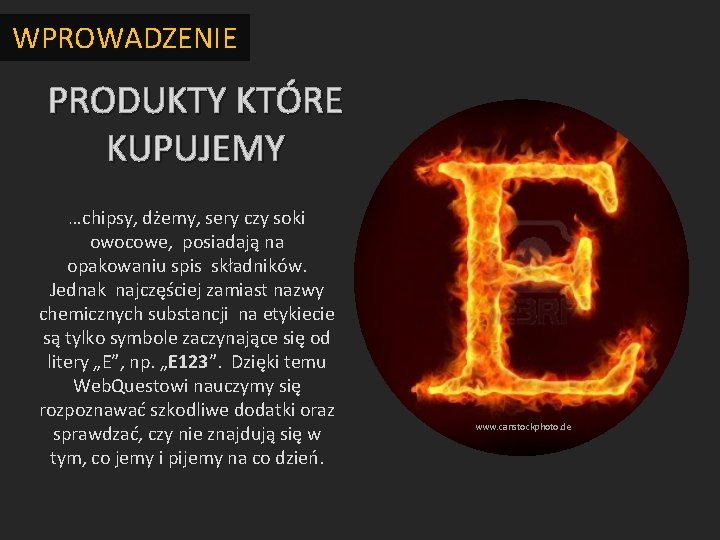WPROWADZENIE PRODUKTY KTÓRE KUPUJEMY …chipsy, dżemy, sery czy soki owocowe, posiadają na opakowaniu spis