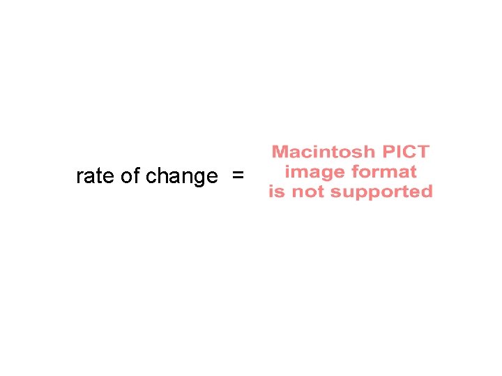 rate of change = 