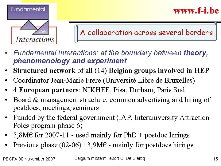 www. f-i. be A collaboration across several borders • Fundamental Interactions: at the boundary
