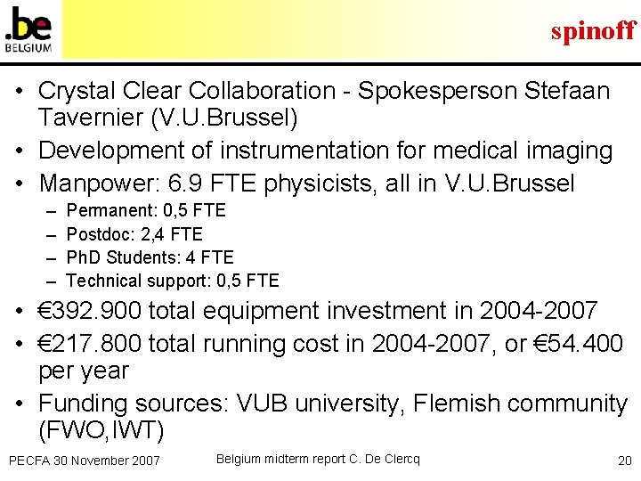 spinoff • Crystal Clear Collaboration - Spokesperson Stefaan Tavernier (V. U. Brussel) • Development