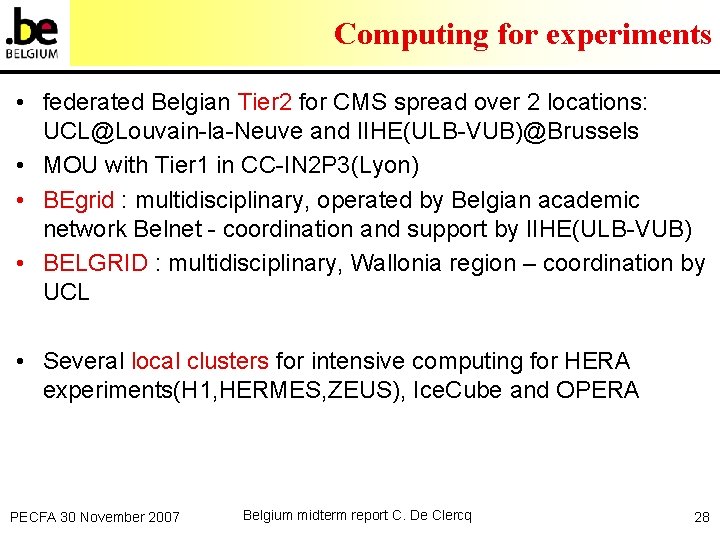 Computing for experiments • federated Belgian Tier 2 for CMS spread over 2 locations: