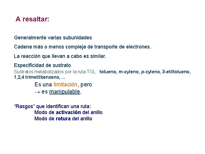 A resaltar: Generalmente varias subunidades Cadena más o menos compleja de transporte de electrones.