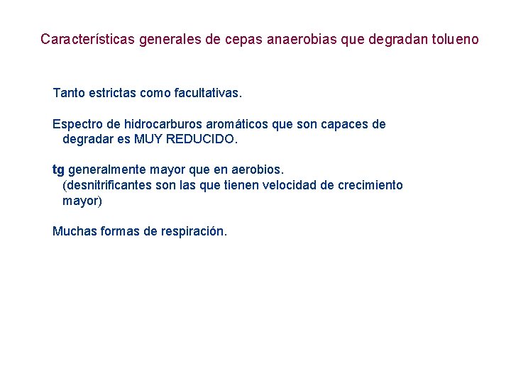 Características generales de cepas anaerobias que degradan tolueno Tanto estrictas como facultativas. Espectro de