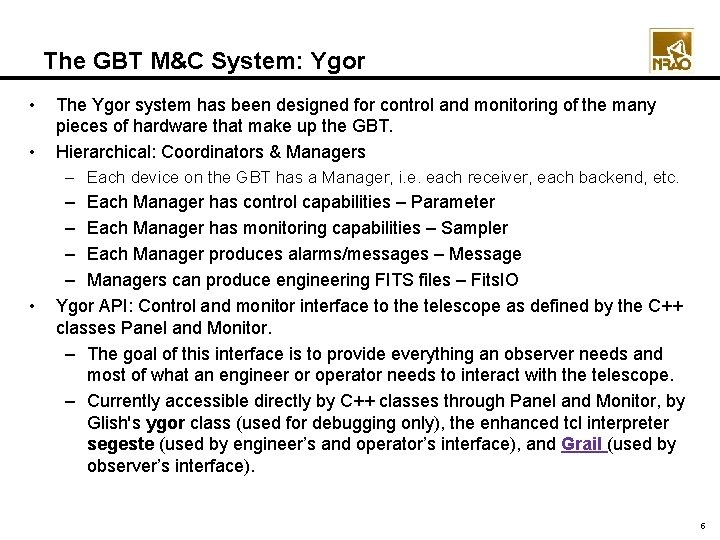 The GBT M&C System: Ygor • • • The Ygor system has been designed