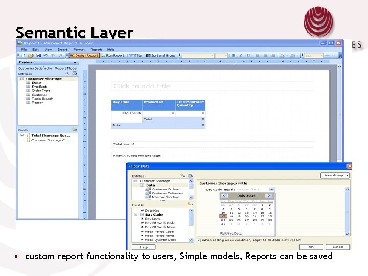 Semantic Layer • custom report functionality to users, Simple models, Reports can be saved