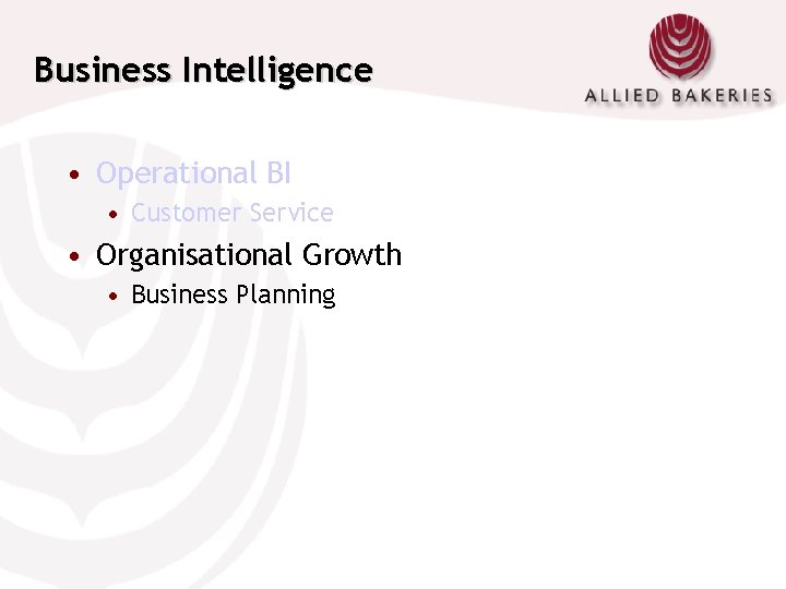 Business Intelligence • Operational BI • Customer Service • Organisational Growth • Business Planning