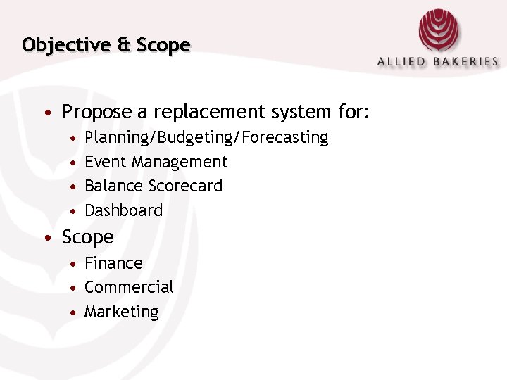 Objective & Scope • Propose a replacement system for: • • Planning/Budgeting/Forecasting Event Management