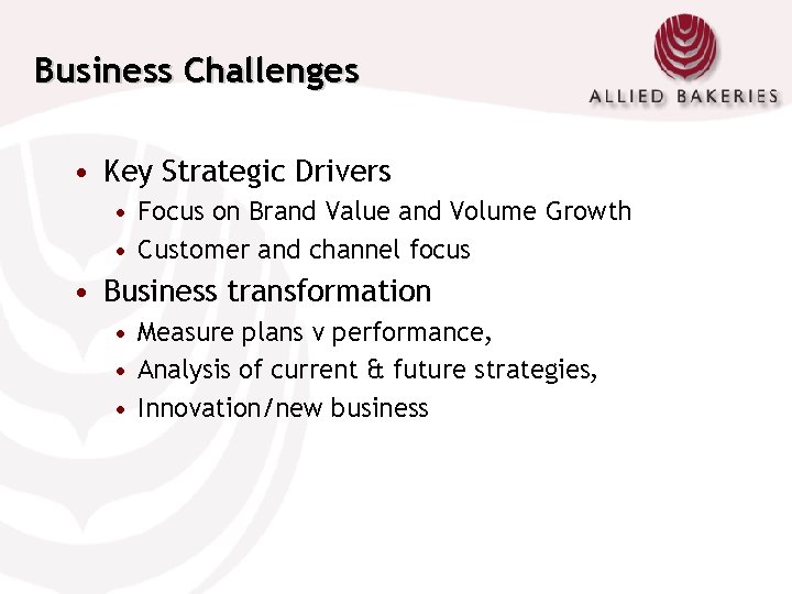 Business Challenges • Key Strategic Drivers • Focus on Brand Value and Volume Growth
