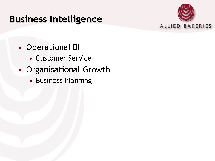 Business Intelligence • Operational BI • Customer Service • Organisational Growth • Business Planning