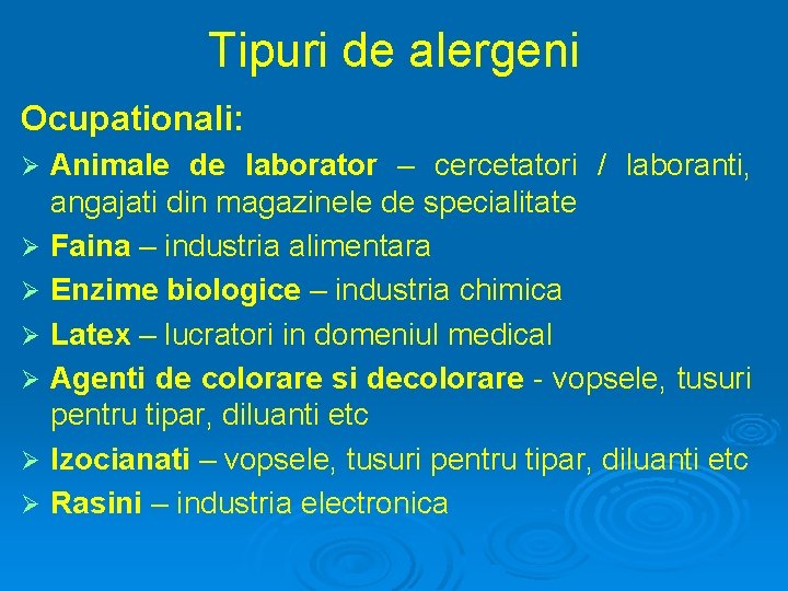 Tipuri de alergeni Ocupationali: Ø Ø Ø Ø Animale de laborator – cercetatori /