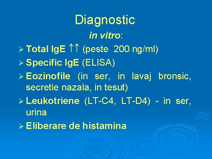 Diagnostic in vitro: Ø Total Ig. E (peste 200 ng/ml) Ø Specific Ig. E