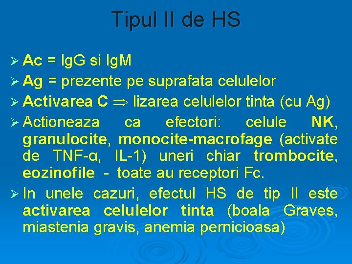 Tipul II de HS Ø Ac = Ig. G si Ig. M Ø Ag